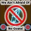We Ain't Afraid Of No Goats!